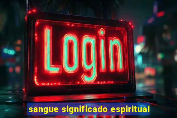 sangue significado espiritual